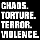 Chaos.Torture.Terror.Violence